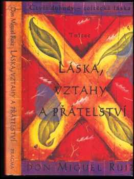 Láska, vztahy a přátelství - Miguel Ruiz (2004, Pragma) - ID: 782290