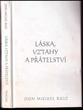 Miguel Ruiz: Láska, vztahy a přátelství
