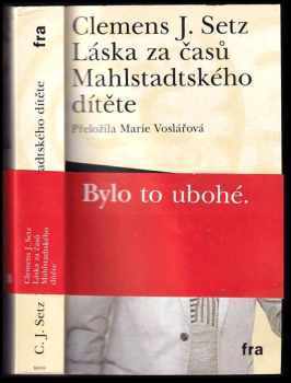 Clemens J Setz: Láska za časů Mahlstadtského dítěte