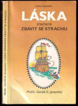 Gerald G Jampolsky: Láska znamená zbavit se strachu