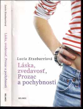 Láska, zvedavosť, Prozac a pochybnosti - Lucía Etxebarría (2006, Belimex) - ID: 3116643