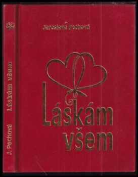 Jaroslava Pechová: Láskám všem