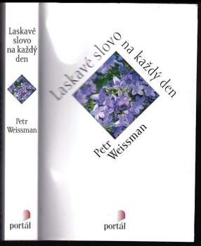 Petr Weissman: Laskavé slovo na každý den