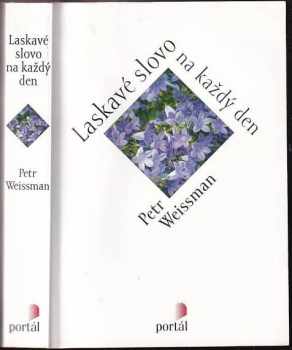 Petr Weissman: Laskavé slovo na každý den