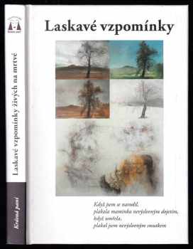 Laskavé vzpomínky : třicet sedm vzpomínek živých na mrtvé