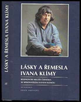 Ivan Klíma: Lásky a řemesla Ivana Klímy : rozhovor Miloše Čermáka se spisovatelem Ivanem Klímou