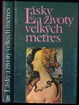 Lásky a životy velkých metres - Hermann Schreiber, H Schreiber (1993, Melantrich) - ID: 338359