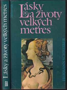 Lásky a životy velkých metres - Hermann Schreiber, H Schreiber (1993, Melantrich) - ID: 344503