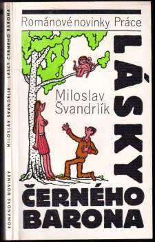 Lásky Černého barona : příběhy Romana Kefalína z let 1947 až 1952 - Miloslav Švandrlík (1991, Práce) - ID: 820254