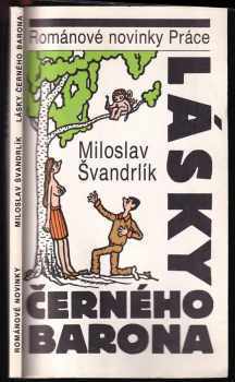 Lásky Černého barona : příběhy Romana Kefalína z let 1947 až 1952 - Miloslav Švandrlík (1991, Práce) - ID: 826338