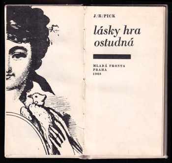 Jiří Robert Pick: Lásky hra ostudná