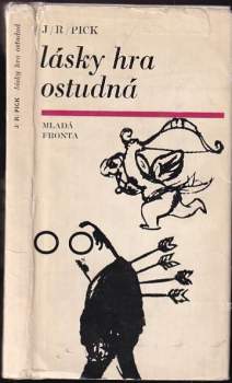 Jiří Robert Pick: Lásky hra ostudná