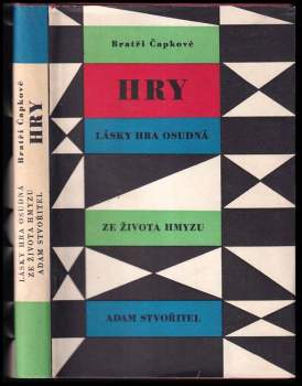 Karel Čapek: Lásky hra osudná ; Ze života hmyzu ; Adam stvořitel