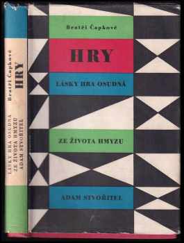 Karel Čapek: Lásky hra osudná ; Ze života hmyzu ; Adam stvořitel