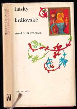 Lásky královské - Miloš Václav Kratochvíl (1975, Melantrich) - ID: 342238
