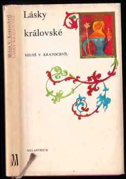 Miloš Václav Kratochvíl: Lásky královské