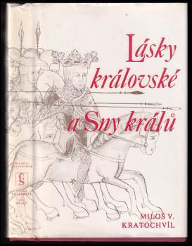 Miloš Václav Kratochvíl: Lásky královské ; Sny králů
