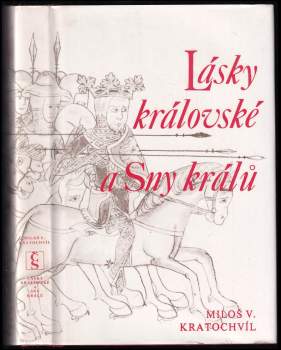 Miloš Václav Kratochvíl: Lásky královské ; Sny králů