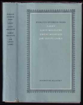 Ovidius: Lásky ; Listy milostné ; Umění milovati ; Jak léčiti lásku