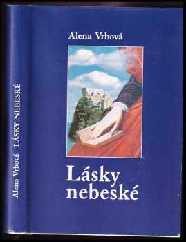 Alena Vrbová: Lásky nebeské