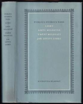 Ovidius: Lásky ; Listy milostné ; Umění milovati ; Jak léčiti lásku