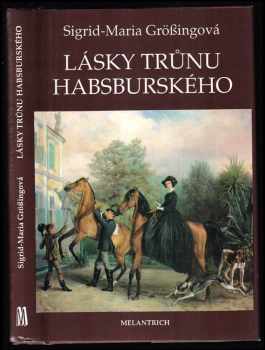 Sigrid-Maria Größing: Lásky trůnu habsburského