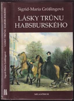 Sigrid-Maria Größing: Lásky trůnu habsburského