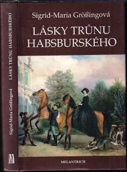 Sigrid-Maria Größing: Lásky trůnu habsburského