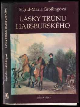 Sigrid-Maria Größing: Lásky trůnu habsburského