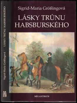 Sigrid-Maria Größing: Lásky trůnu habsburského