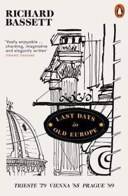 Last Days in Old Europe : Trieste ´79, Vienna ´85, Prague ´89