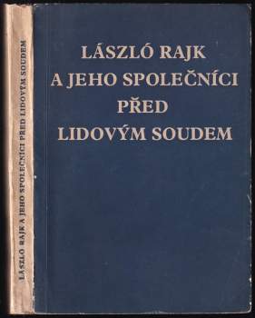 László Rajk: László Rajk a jeho společníci před lidovým soudem