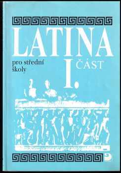 Latina pro střední školy, především gymnázia : I. část - Vlasta Seinerová (2002, Fortuna) - ID: 1212244
