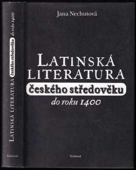 Jana Nechutová: Latinská literatura českého středověku do roku 1400