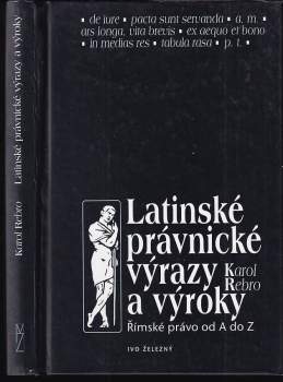 Karol Rebro: Latinské právnické výrazy a výroky