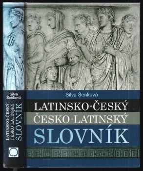 Silva Šenková: Latinsko-český, česko-latinský slovník