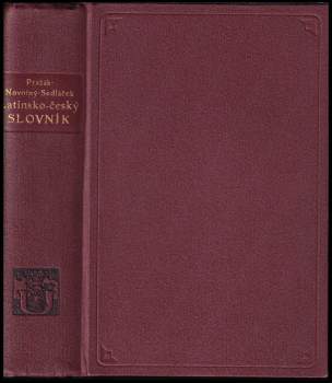 Latinsko-český slovník k potřebě gymnasií a reálných gymnasií