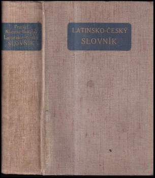 Latinsko-český slovník k potřebě gymnasií a reálných gymnasií : K potřebe gymnázií a reálnych gymnasií