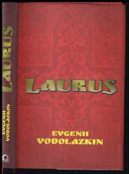 Laurus - Jevgenij Germanovič Vodolazkin (2016, Dobrovský s.r.o) - ID: 205820