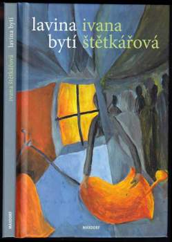 Ivana Štětkářová: Lavina bytí