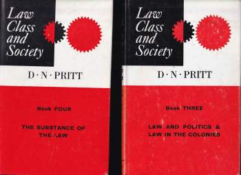 Denis Nowell Pritt: Law, Class and Society, Book One - Four, Employers, Workers and Trade Unions + The Apparatus of the Law + Law and Politics + The Substance of The Law