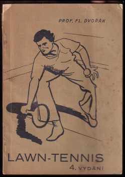Lawn-tennis : návod ke hře a pravidla hry - Florián Dvořák (1931, nákladem F. Dvořáka) - ID: 681832