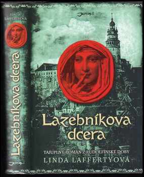 Linda Lafferty: Lazebníkova dcera : tajuplný román z rudolfínské doby