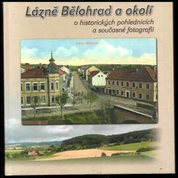 Zdeněk Prchal: Lázně Bělohrad a okolí v historických pohlednicích a současné fotografii