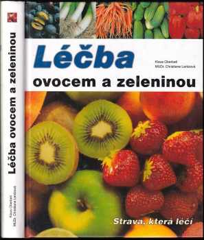 Léčba ovocem a zeleninou : strava, která léčí - Klaus Oberbeil, Christiane Lentz (2003, Fortuna Print) - ID: 715752
