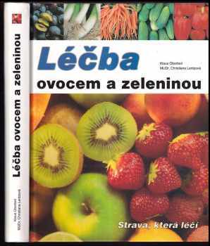 Léčba ovocem a zeleninou : strava, která léčí - Klaus Oberbeil, Christiane Lentz (2003, Fortuna Print) - ID: 1010324