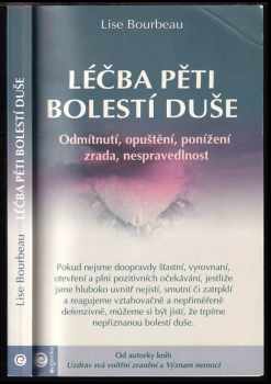 Léčba pěti bolestí duše : odmítnutí, opuštění, ponížení, zrada, nespravedlnost