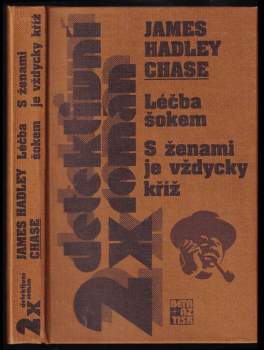 James Hadley Chase: Léčba šokem ; S ženami je vždycky kříž