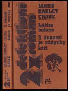 James Hadley Chase: Léčba šokem - S ženami je vždycky kříž