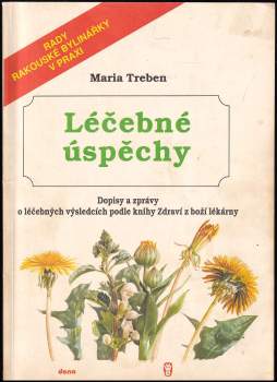 Léčebné úspěchy : Dopisy a zprávy o léčebných výsledcích podle knihy Zdraví z boží lékárny